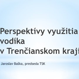 Zväčšiť fotografiu - Župan baška: perspektívy trenčianskeho kraja sú aj vo využití vodíka - 1