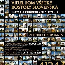 Viac ako 4 tisíc slovenských chrámov na jednom mieste! príďte si pozrieť jedinečnú výstavu vlastivedného múzea. - kostoly