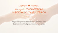 Zväčšiť fotografiu - Viete o výnimočnom človeku, pracujúcom v sociálnych službách? - SOC_kat manažér_24-01
